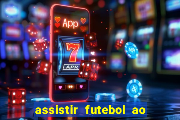 assistir futebol ao vivo rcm